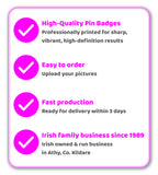 8 Personalised Pin Badges